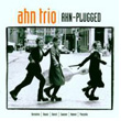 Ahn Plugged Ahn Trio