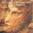 To Drive The Cold Winter Away Loreena McKennitt