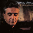 A Foreign Sound Caetano Veloso
