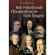 Bat Felsefesinde Oryantalizm ve Trk mgesi  Bankas Kltr Yaynlar