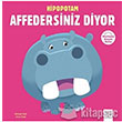 Merhaba Kk Deha Hipopotam Affedersiniz Diyor 1001 iek Kitaplar