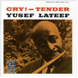 Cry! Tender Yusef Lateef