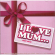 I Love Mum