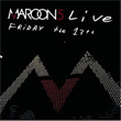 Live Friday The 13Th Maroon 5