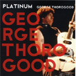 Platinum George Thorogood