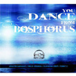 You Dance From Bosphorus by Hseyin Karaday