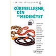 Trkiye Syleileri 6 Kreselleme, Din ve Medeniyet Kre Yaynlar