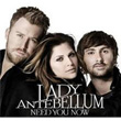 Need You Now Lady Antebellum