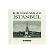 Bir Zamanlar stanbul Nezih Bagelen Arkeoloji Sanat Yaynlar