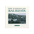 Bir Zamanlar Balkesir Nezih Bagelen Arkeoloji Sanat Yaynlar