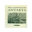 Bir Zamanlar Antakya Nezih Bagelen Arkeoloji Sanat Yaynlar