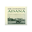 Bir Zamanlar Adana Nezih Bagelen Arkeoloji Sanat Yaynlar