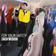 For Your Safety Zach Miskin