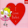 I Love Ballet