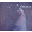 Hard Bargain Emmylou Harris