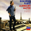 Bonjour Paris Albrecht Mayer