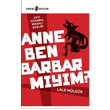 Anne Ben Barbar Mym? Lale Mldr Edebi eyler