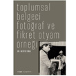 Toplumsal Belgeci Fotoraf ve Fikret Otyam rnei Merter Oral Espas Kuram Sanat Yaynlar