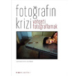 Fotorafn Krizi Vaheti Fotoraflamak Geoffrey Batchen Espas Kuram Sanat Yaynlar