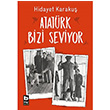 Atatrk Bizi Seviyor Hidayet Karaku Bilgi Yaynevi