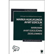 Marka Hukukunda Ayrt Edicilik ve Markann Ayrt Ediciliinin Zedelenmesi 6769 sayl Snai Mlkiyet Kanunu`na gre 556 sayl KHK ile Karlatrmal Dilek imirolu Adalet Yaynevi