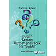 Bugn Zaman Kymetlendirecek Ne Yaptk? Rahmi Szer  Dou Kitabevi