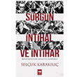 Srgn, ntihal ve ntihar Seluk Karakl tken Neriyat