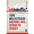 Trk Milliyetilii Kltrel Akl, tihat ve Siyaset Nadim Macit tken Neriyat