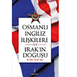 Osmanl ngiliz likileri ve Irak`n Douu Ayfer Yazkan Kubal lgi Kltr Sanat Yaynlar