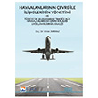 Havaalanlarnn evre le likilerinin Ynetimi ve Trkiye`de Uluslararas Trafie Ak Havaalanlarnda evre Kirlilii Uygulamalarnn Analiz Nisan Kitabevi