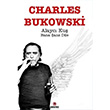 Alayc Ku Bana ans Dile Charles Bukowsk Parantez Yaynlar