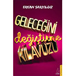 Geleceini Deitirme Klavuzu Erkan Saryldz Destek Yaynlar
