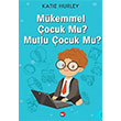 Mkemmel ocuk Mu? Mutlu ocuk Mu? Katie Hurley  Beyaz Balina Yaynlar