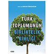 Trk Toplumunun Birliktelik Kimlii Orhan Trkdoan izgi Kitabevi