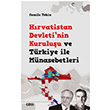 Hrvatistan Devletinin Kuruluu ve Trkiye ile Mnasebetleri Cemile Tekin izgi Kitabevi