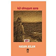 Kl Olmuum Sana Hasan Aslan Ceren Kltr Yaynlar