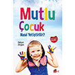 Mutlu ocuk Nasl Yetitirilir? Tutku Yaynevi
