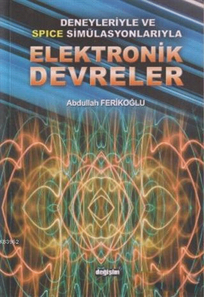 Deneyleriyle ve Spice Simlasyonlaryla Elektronik Devreler Deiim Yaynlar
