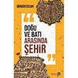 Dou ve Bat Arasnda ehir Grgn zcan Yeditepe Yaynevi