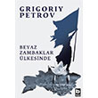 Beyaz Zambaklar lkesinde Grigoriy Petrov Bilgi Yaynevi