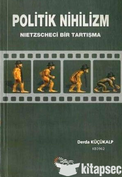 Politik Nihilizm Nietzscheci Bir Tartma Derda Kkalp Alfa Aktel Yaynlar