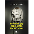 Birine Bir ey Yapmaktan Korkuyorum  Fatih Altnz  nar Yaynlar