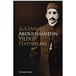 Sultan Abdlhamidin Yldz Hatralar Sultan Abdlhamid Yakn Plan Yaynlar