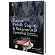 Kadın Pelvik Sağlığı Rekonstrüktif Cerrahisi Klinik Pratik Cerrahi Atlası Pelikan Yayınları