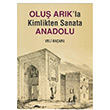 Olu Arkla Kimlikten Sanata Anadolu Veli Baaru Arkeoloji ve Sanat Yaynlar