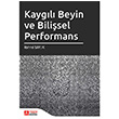 Kaygl Beyin ve Bilisel Performans Pegem Yaynlar