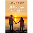 Ufuklar ve Biz Mesut Berk Cinius Yayınları