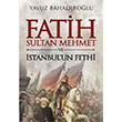 Fatih Sultan Mehmet ve İstanbul`un Fethi  Oscar Yayıncılık