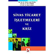 Sivas Ticaret letmeleri ve Kriz Sekin Yaynclk