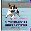 Btn Kpekler Hiperaktiftir ve Odaklanmakta Zorlanrlar Kathy Hoopmann Sola Unitas